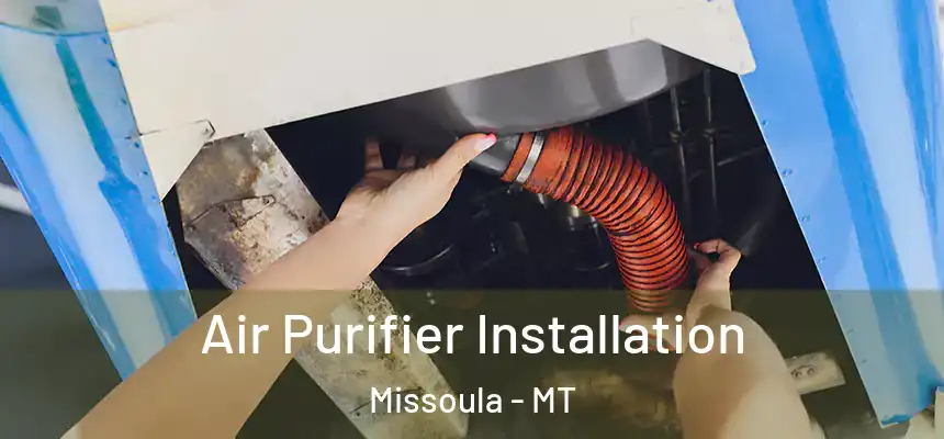  Air Purifier Installation Missoula - MT