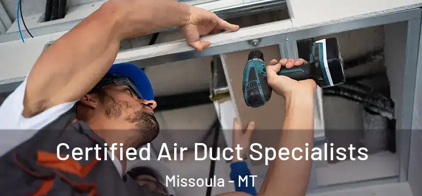 Certified Air Duct Specialists Missoula - MT