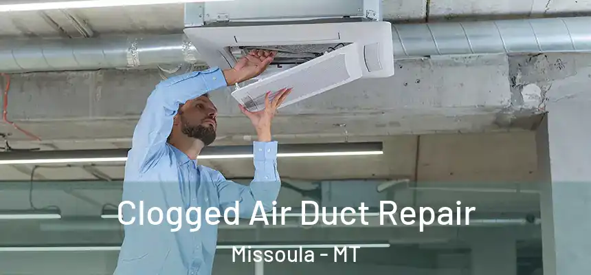 Clogged Air Duct Repair Missoula - MT