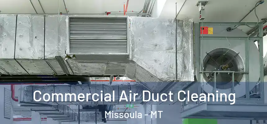 Commercial Air Duct Cleaning Missoula - MT
