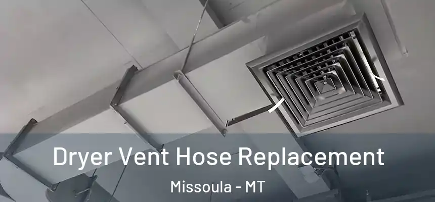 Dryer Vent Hose Replacement Missoula - MT
