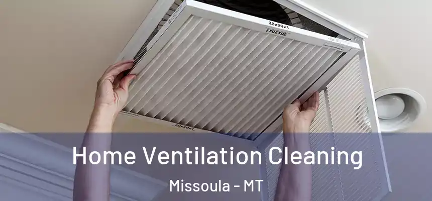 Home Ventilation Cleaning Missoula - MT