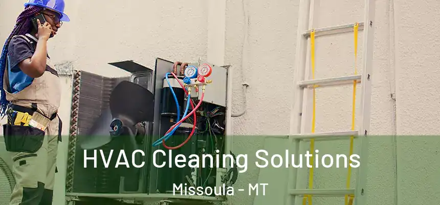 HVAC Cleaning Solutions Missoula - MT