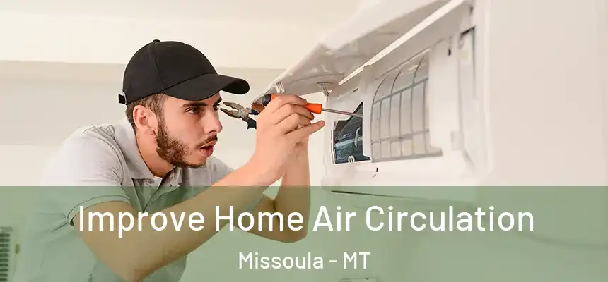  Improve Home Air Circulation Missoula - MT