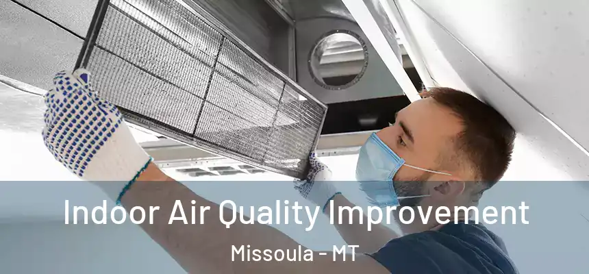 Indoor Air Quality Improvement Missoula - MT
