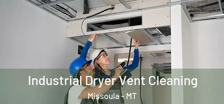 Industrial Dryer Vent Cleaning Missoula - MT