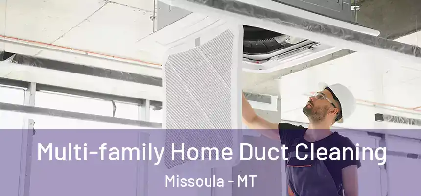 Multi-family Home Duct Cleaning Missoula - MT