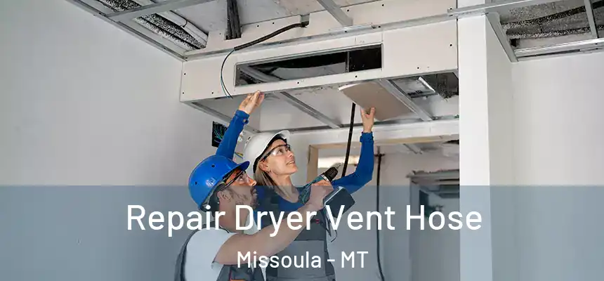 Repair Dryer Vent Hose Missoula - MT