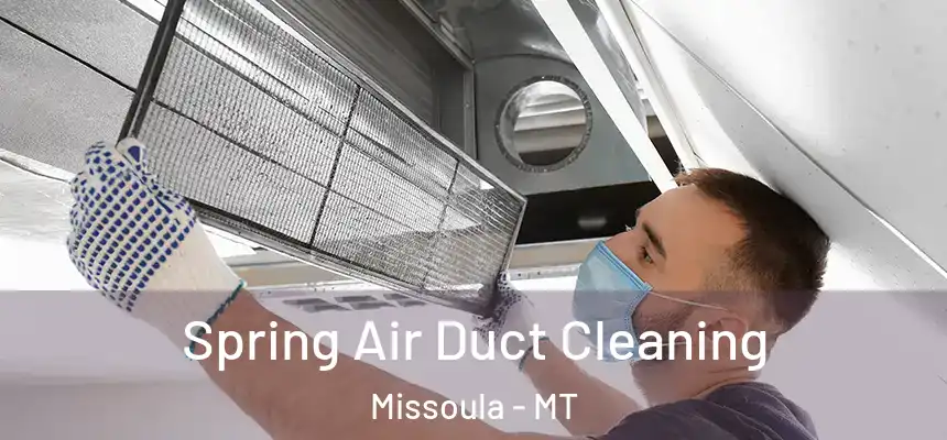 Spring Air Duct Cleaning Missoula - MT