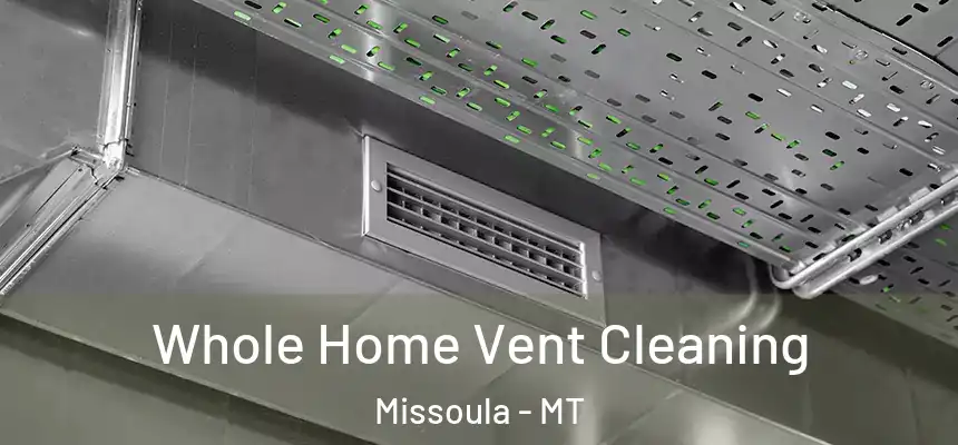 Whole Home Vent Cleaning Missoula - MT
